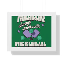 Load image into Gallery viewer, Framed Horizontal Poster, Friendship Aways Starts with PickleBall