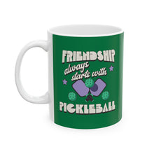 Load image into Gallery viewer, Friendship Always Starts With Pickleball Coffee Ceramic Mug, (11oz, 15oz), Unique gift