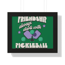Load image into Gallery viewer, Framed Horizontal Poster, Friendship Aways Starts with PickleBall