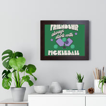Load image into Gallery viewer, Framed Horizontal Poster, Friendship Aways Starts with PickleBall