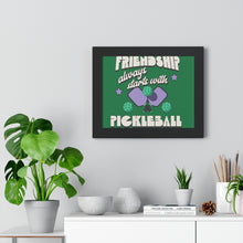 Load image into Gallery viewer, Framed Horizontal Poster, Friendship Aways Starts with PickleBall