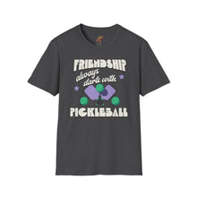 Load image into Gallery viewer, Friendship always starts with Pickle Ball,  Unisex Softstyle T-Shirt
