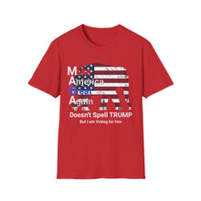Load image into Gallery viewer, MAGA Doesn't Spell TRUMP, But I am Voting for Him , Unisex Softstyle T-Shirt, Great Proud T-Shirt