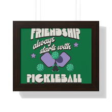 Load image into Gallery viewer, Framed Horizontal Poster, Friendship Aways Starts with PickleBall