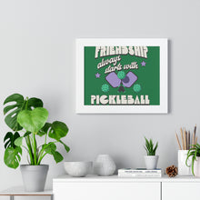 Load image into Gallery viewer, Framed Horizontal Poster, Friendship Aways Starts with PickleBall