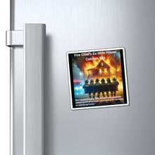 Load image into Gallery viewer, Fire Chief's Ex-Wife House Catches Fire, Magnets