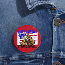 Load image into Gallery viewer, Proud to show your pride MAKE AMERICA STRONG AGAIN!! Round Pins