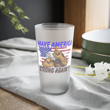 Load image into Gallery viewer, MAKE AMERICA STRONG AGAIN!! Frosted Pint Glass, 16oz