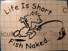 Load image into Gallery viewer, Life is Short, Fish Naked Window Decal