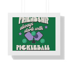 Load image into Gallery viewer, Framed Horizontal Poster, Friendship Aways Starts with PickleBall
