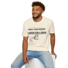 Load image into Gallery viewer, The Different Between A Beer &amp; Your Opinion is that I Asked for a BEER. Unisex Softstyle T-Shirt
