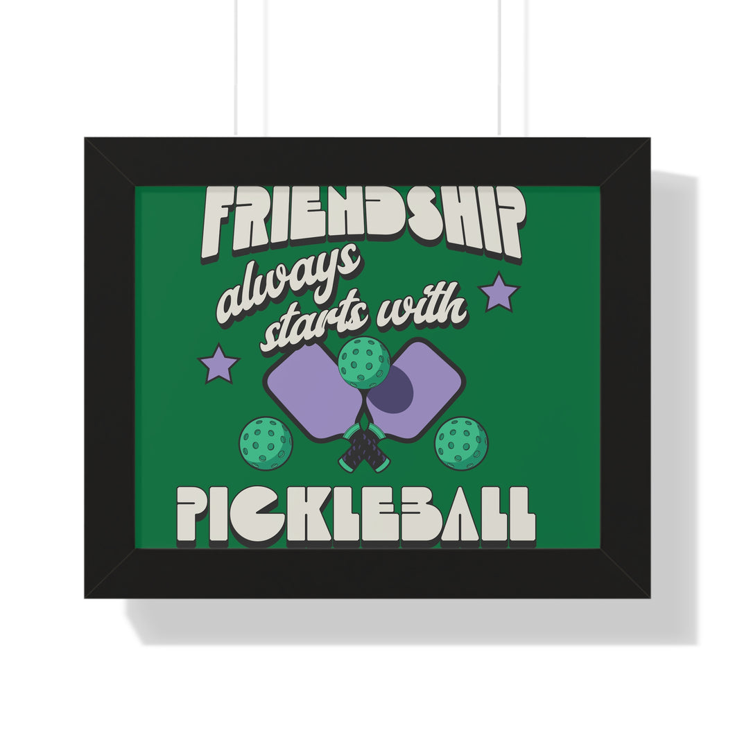 Framed Horizontal Poster, Friendship Aways Starts with PickleBall