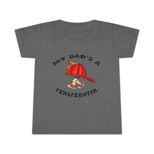 Load image into Gallery viewer, My Dad&#39;s a Firefighter, Toddler T-shirt
