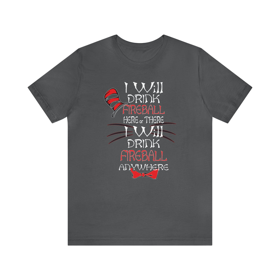 I will drink Fireball anywhere Dr Seuss Adult Quote and FIREBALL