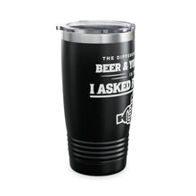 Load image into Gallery viewer, Different Between Beer and Your Opinion Ringneck Tumbler, 20oz
