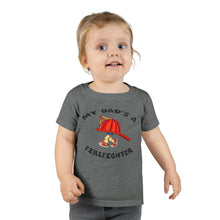 Load image into Gallery viewer, My Dad&#39;s a Firefighter, Toddler T-shirt
