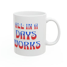 Load image into Gallery viewer, EMS all in a Days Work Ceramic Mug, 11oz
