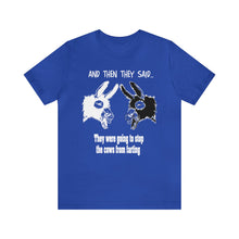 Load image into Gallery viewer, Adult T-Shirt and humor, &quot;And Then they Said&quot; , Two Donkeys Talking,
