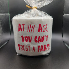 Load image into Gallery viewer, At my Age You Can&#39;t Trust a Fart toilet paper, Adult humor
