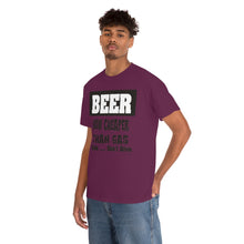 Load image into Gallery viewer, BEER CHEAPER THAN GAS,  Adult T-Shirt Humor , Unisex Heavy Cotton Tee
