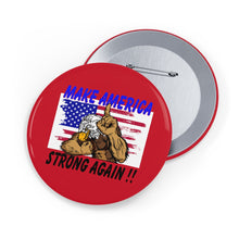 Load image into Gallery viewer, Proud to show your pride MAKE AMERICA STRONG AGAIN!! Round Pins
