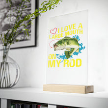 Load image into Gallery viewer, Love a Large Mouth on my Rod,  Acrylic Sign with Wooden Stand
