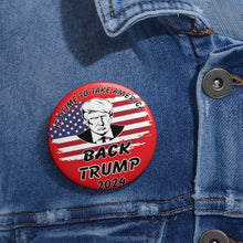 Load image into Gallery viewer, Pins and Buttons Elections are Near! It&#39;s Time to Take America Back
