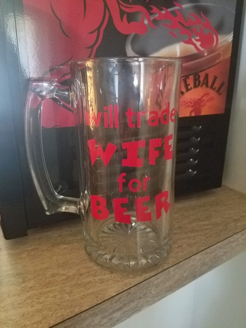 Premium 25 oz Glass Beer Mug - 'Will Trade Wife for Beer' -True Beer Lover