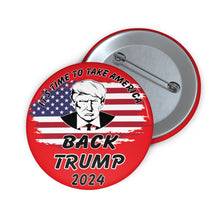 Load image into Gallery viewer, Pins and Buttons Elections are Near! It&#39;s Time to Take America Back
